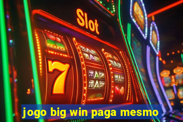 jogo big win paga mesmo